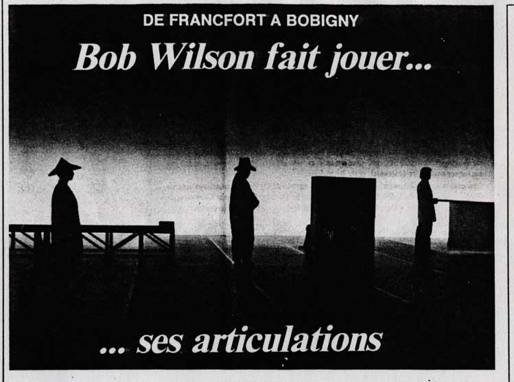 De Francfort a Bobigny Bob Wilson fait jouer... ses articulations, L'Humanite, September 24, 1985